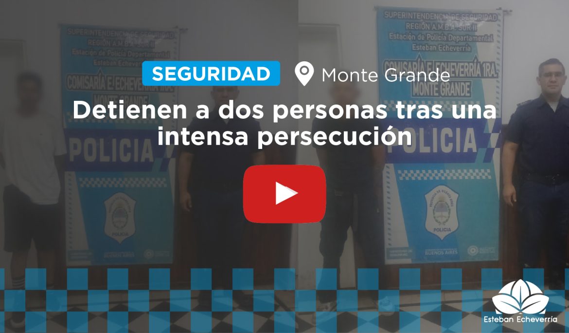 MONTE GRANDE: CON APOYO DEL COM, DOS PERSONAS FUERON DETENIDAS TRAS UNA INTENSA PERSECUCIÓN