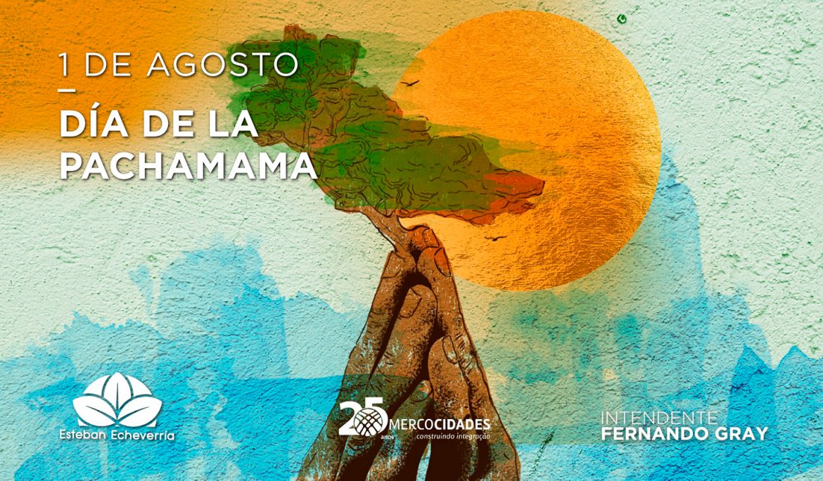 1 de agosto – Día de la Pachamama – Esteban Echeverría