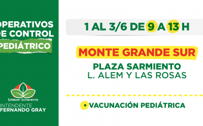 OPERATIVOS DE CONTROL PEDIÁTRICO Y VACUNACIÓN EN MONTE GRANDE SUR