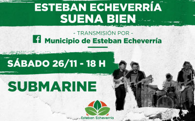 SUBMARINE EN ESTEBAN ECHEVERRÍA SUENA BIEN