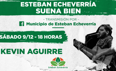 KEVIN AGUIRRE EN ESTEBAN ECHEVERRÍA SUENA BIEN
