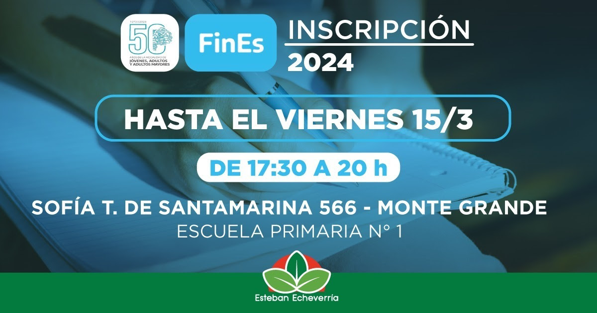 SE EXTENDIÓ HASTA EL 15 DE MARZO LA INSCRIPCIÓN AL PLAN FINES 2024 EN ESTEBAN ECHEVERRÍA