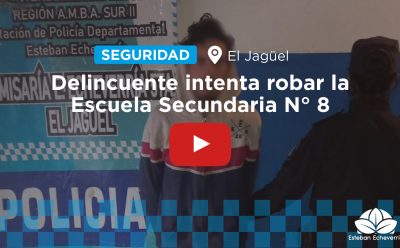 EL JAGÜEL: DETUVIERON A UN HOMBRE QUE INTENTABA ROBAR EN LA ESCUELA SECUNDARIA N° 8