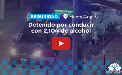MONTE GRANDE: LA POLICÍA DETUVO A UN HOMBRE QUE MANEJABA ALCOHOLIZADO Y A ALTA VELOCIDAD PASANDO SEMÁFOROS EN ROJO