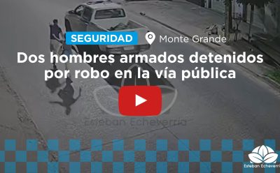 MONTE GRANDE: DOS HOMBRES ARMADOS DETENIDOS POR ROBO EN LA VÍA PÚBLICA