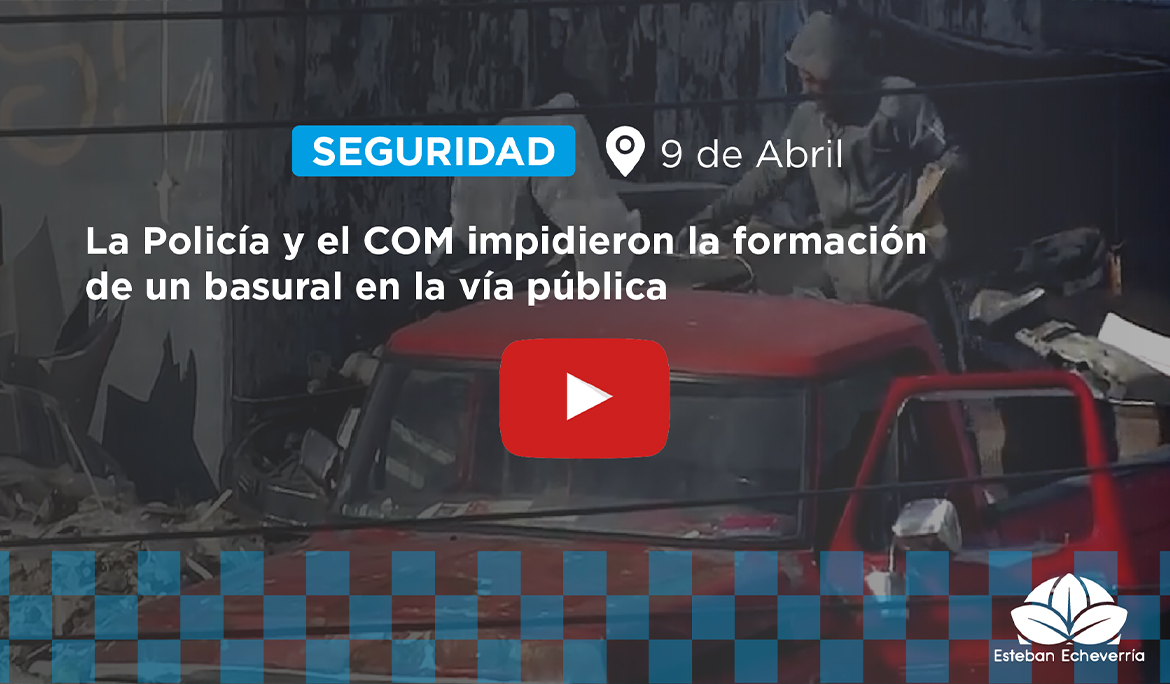 CON EL APOYO DE LAS CÁMARAS DEL COM, LAS FUERZAS DE SEGURIDAD EVITARON QUE DOS PERSONAS ARROJEN UNA IMPORTANTE CANTIDAD DE RESIDUOS EN LA VÍA PÚBLICA