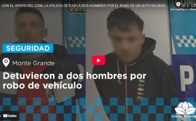 CON EL APOYO DEL COM, LA POLICÍA DETUVO A DOS HOMBRES POR EL ROBO DE UN AUTO EN MONTE GRANDE 