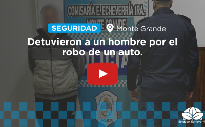 MONTE GRANDE: CON EL APOYO DEL COM, LA POLICÍA DETUVO A UN HOMBRE POR EL ROBO DE UN AUTO
