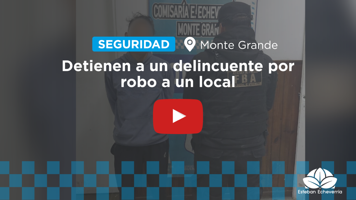 CON EL APOYO DEL COM, UNA PERSONA FUE DETENIDA DESPUÉS DE ROBAR UN COMERCIO EN MONTE GRANDE