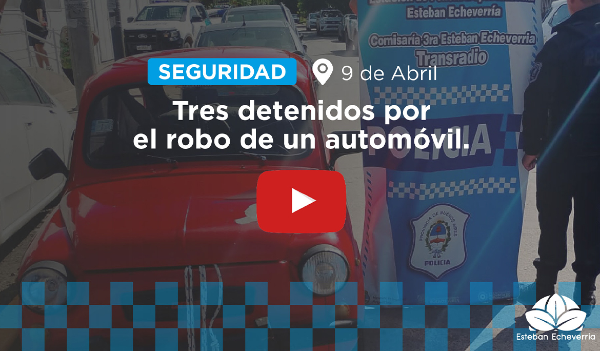 TRES DETENIDOS EN 9 DE ABRIL POR EL ROBO DE UN AUTOMÓVIL
