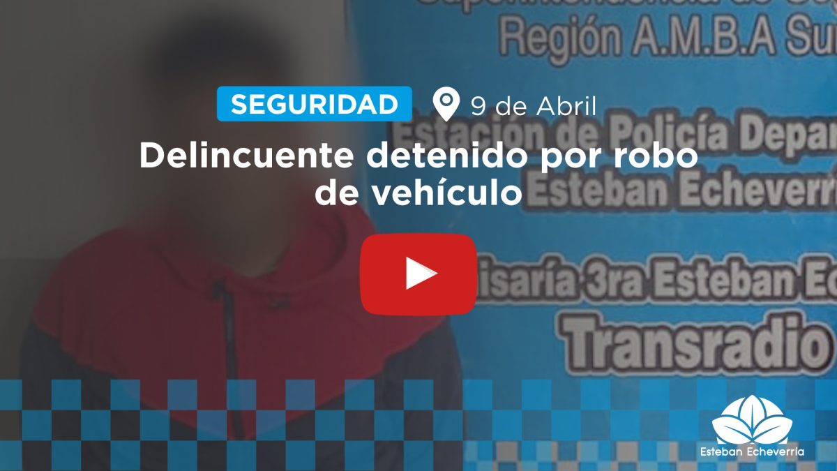 CON APOYO DE LAS CÁMARAS DEL COM, LA POLICÍA DETUVO A UN DELINCUENTE POR EL ROBO DE UN AUTO EN 9 DE ABRIL