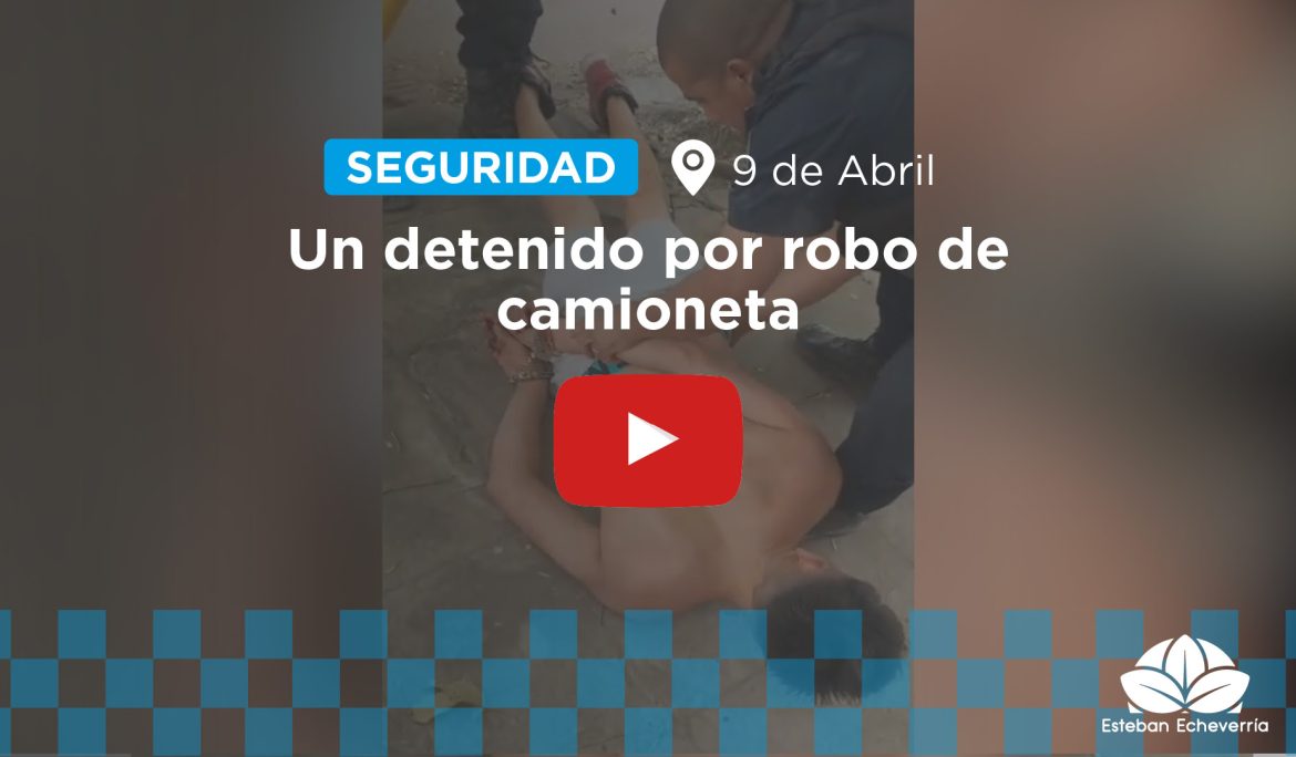 9 DE ABRIL: DETIENEN A UN DELINCUENTE POR ROBO DE VEHÍCULO