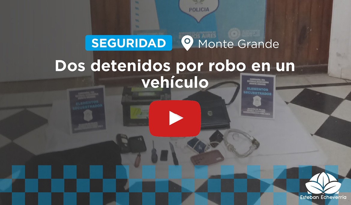 MONTE GRANDE: DOS DETENIDOS POR ROBAR PERTENENCIAS DE UN VEHÍCULO