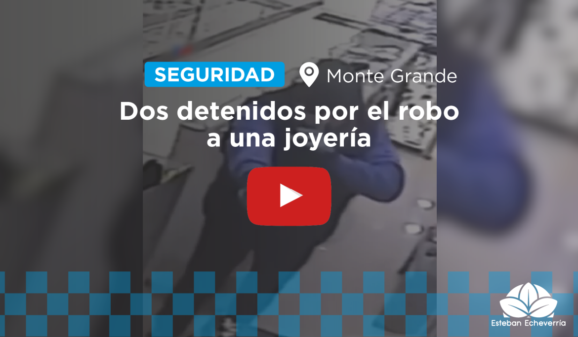 DOS DETENIDOS TRAS EL ROBO EN UN COMERCIO DE MONTE GRANDE