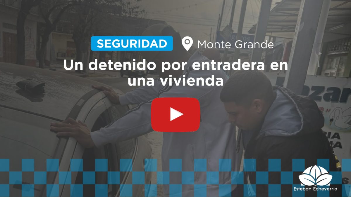 MONTE GRANDE: DELINCUENTE DETENIDO TRAS UNA ENTRADERA