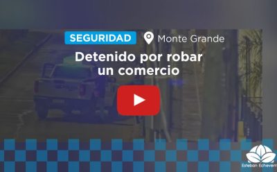 UN DETENIDO POR EL ROBO DE UN COMERCIO EN MONTE GRANDE