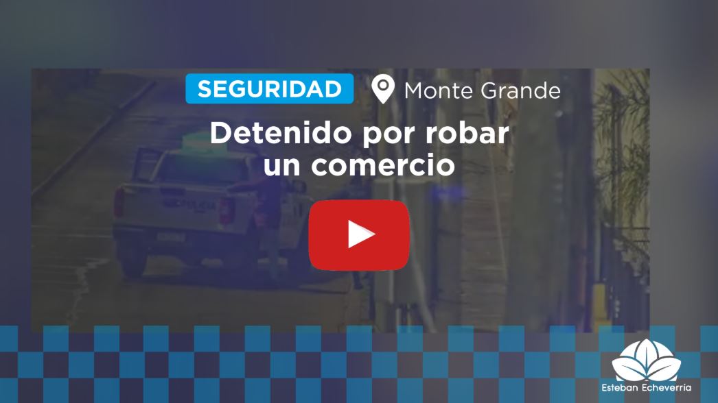 UN DETENIDO POR EL ROBO DE UN COMERCIO EN MONTE GRANDE