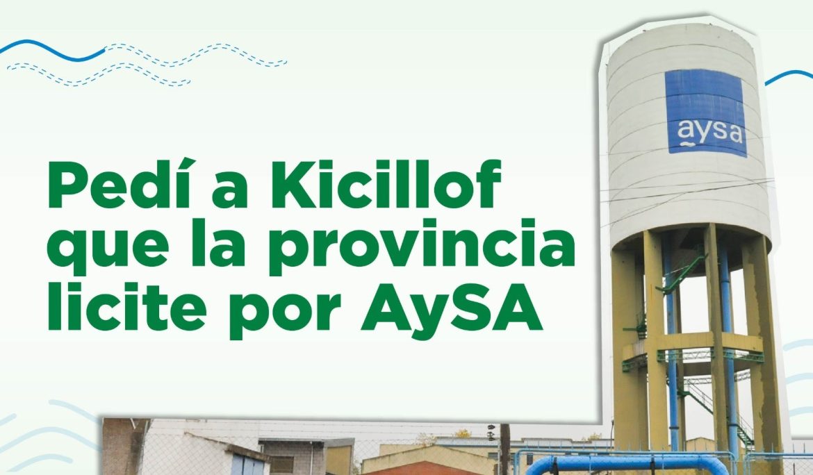 FERNANDO GRAY SOLICITÓ A KICILLOF QUE LA PROVINCIA PARTICIPE EN LA LICITACIÓN DE AYSA