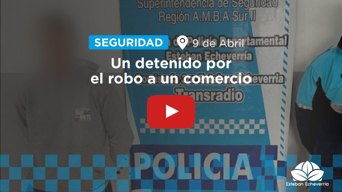UN DETENIDO POR EL VIOLENTO ROBO A UN COMERCIO EN 9 DE ABRIL