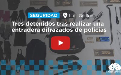 DETUVIERON A UNA BANDA QUE REALIZÓ UNA ENTRADERA EN LUIS GUILLÓN DISFRAZADOS DE POLICÍAS