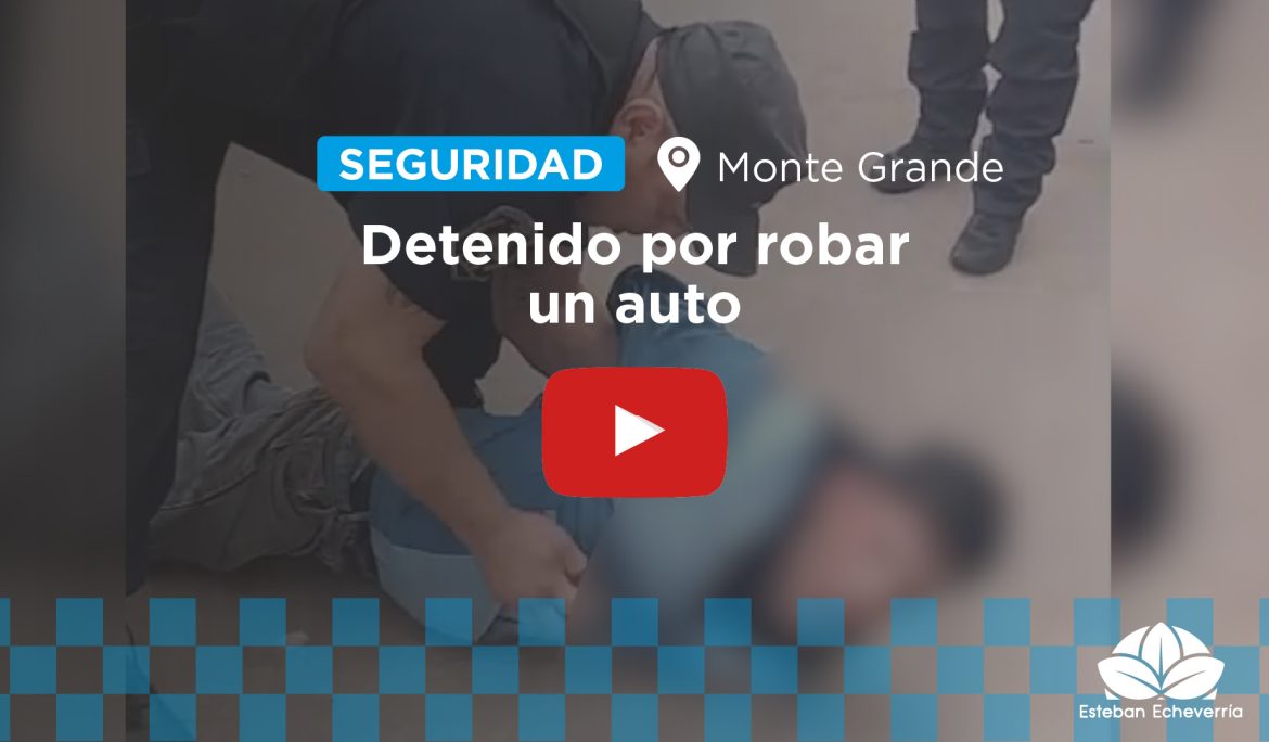 UN DETENIDO POR EL ROBO DE UN AUTOMÓVIL EN MONTE GRANDE